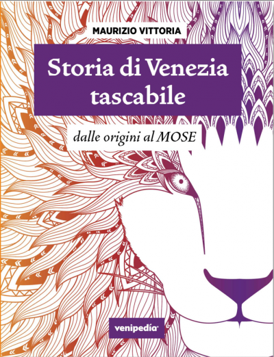 cover Maurizio Vittoria, Storia di Venezia tascabile. Dalle origini al MOSE, Venezia, Venipedia, 2022